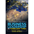 Business Leadership in Turbulent Times: Decision-Making for Value Creation - Paperback