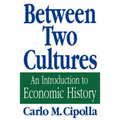 Between Two Cultures: An Introduction to Economic History - Paperback
