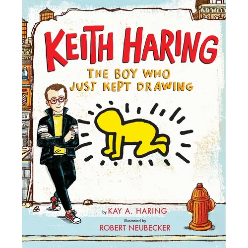 Keith Haring: The Boy Who Just Kept Drawing - Hardcover
