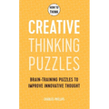 How to Think - Creative Thinking Puzzles: Brain-Training Puzzles to Improve Innovative Thought - Paperback