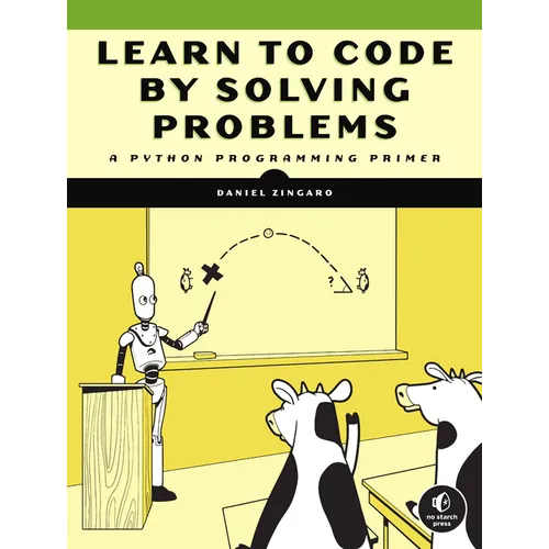 Learn to Code by Solving Problems: A Python Programming Primer - Paperback