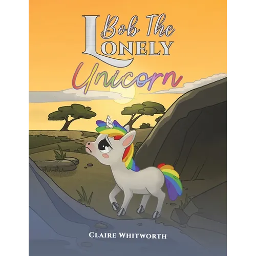 Bob The Lonely Unicorn - Paperback