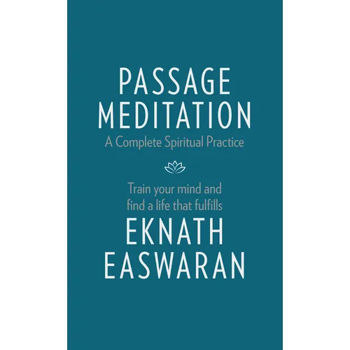 Passage Meditation - A Complete Spiritual Practice: Train Your Mind and Find a Life That Fulfills - Paperback