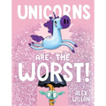 Unicorns Are the Worst! - Hardcover