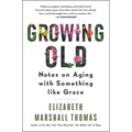 Growing Old: Notes on Aging with Something Like Grace - Paperback