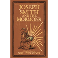 Joseph Smith and the Mormons: A Graphic Biography - Hardcover