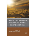 Grand Theories and Ideologies in the Social Sciences - Hardcover