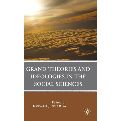 Grand Theories and Ideologies in the Social Sciences - Hardcover