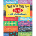 What Do You Stand For?: For Kids: A Guide to Building Character - Paperback