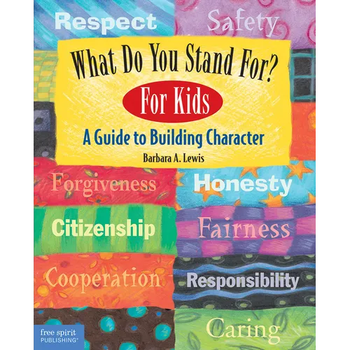 What Do You Stand For?: For Kids: A Guide to Building Character - Paperback