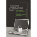 Home and Small Business Guide to Protecting Your Computer Network, Electronic Assets, and Privacy - Hardcover