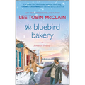 The Bluebird Bakery: A Small Town Romance - Mass Market Paperbound
