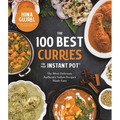 The 100 Best Curries for Your Instant Pot: The Most Delicious, Authentic Indian Recipes Made Easy - Paperback