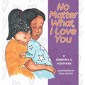 No Matter What, I Love You - Hardcover