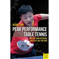 Peak Performance Table Tennis: Unlock Your Potential and Play Like the Pros - Paperback