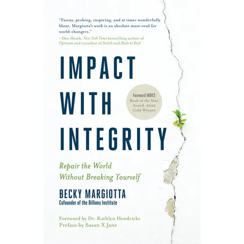Impact with Integrity: Repair the World Without Breaking Yourself - Hardcover
