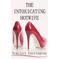 The Intoxicating Hotwife - Paperback
