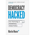 Democracy Hacked: How Technology Is Destabilising Global Politics - Paperback