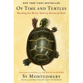 Of Time and Turtles: Mending the World, Shell by Shattered Shell - Paperback