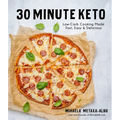 30-Minute Keto: Low-Carb Cooking Made Fast, Easy & Delicious - Paperback