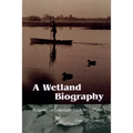 A Wetland Biography: Seasons on Louisiana's Chenier Plain - Paperback