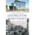 A New History of Lexington, Kentucky - Paperback