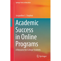 Academic Success in Online Programs: A Resource for College Students - Paperback