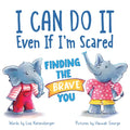 I Can Do It Even If I'm Scared: Finding the Brave You - Hardcover