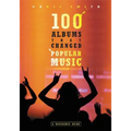100 Albums That Changed Popular Music: A Reference Guide - Hardcover