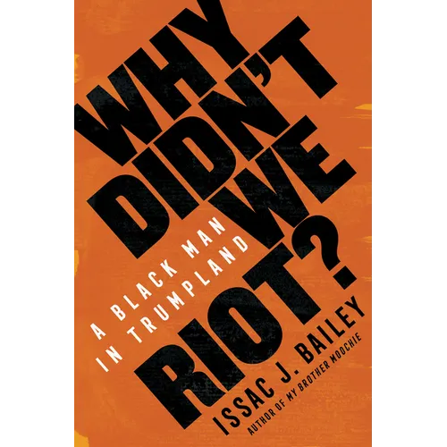 Why Didn't We Riot?: A Black Man in Trumpland - Paperback