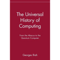The Universal History of Computing: From the Abacus to the Quantum Computer - Paperback