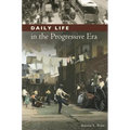 Daily Life in the Progressive Era - Hardcover