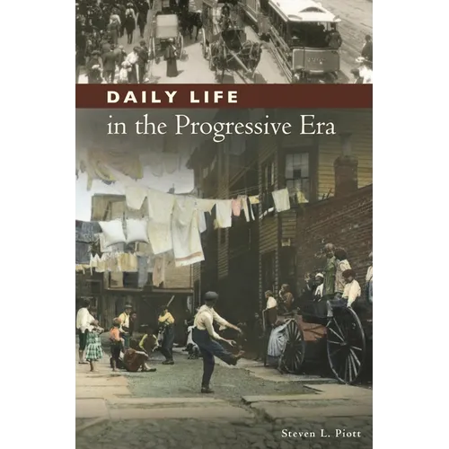 Daily Life in the Progressive Era - Hardcover
