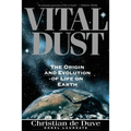 Vital Dust: The Origin and Evolution of Life on Earth - Paperback