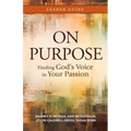 On Purpose Leader Guide: Finding God's Voice in Your Passion - Paperback