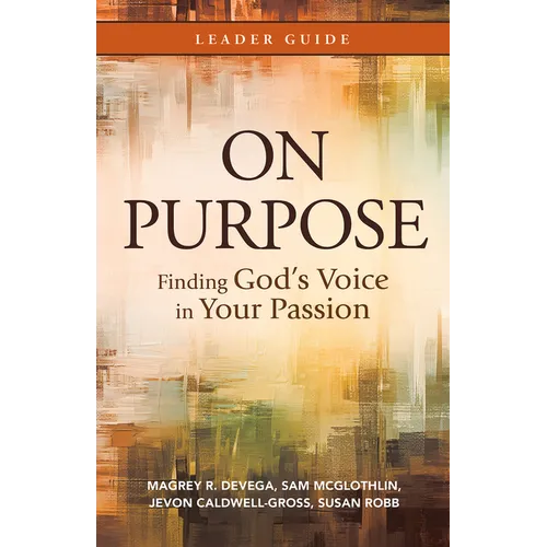 On Purpose Leader Guide: Finding God's Voice in Your Passion - Paperback