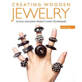 Creating Wooden Jewelry: 24 Skill-Building Projects and Techniques - Paperback
