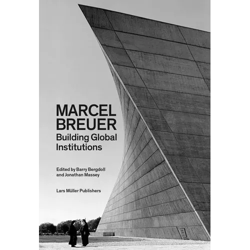 Marcel Breuer: Building Global Institutions - Paperback
