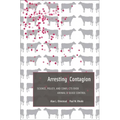 Arresting Contagion: Science, Policy, and Conflicts Over Animal Disease Control - Hardcover
