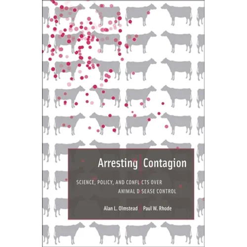 Arresting Contagion: Science, Policy, and Conflicts Over Animal Disease Control - Hardcover