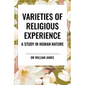 Varieties of Religious Experience: A Study in Human Nature - Paperback