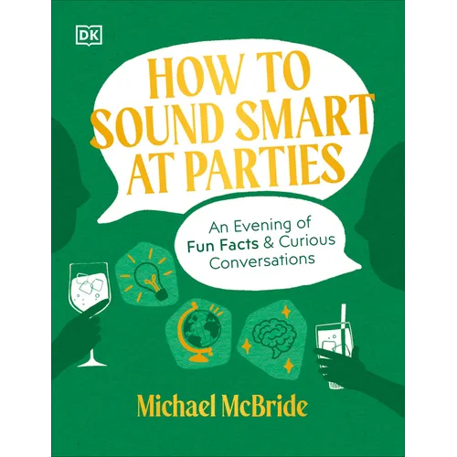 How to Sound Smart at Parties: An Evening of Fun Facts & Curious Conversations - Hardcover