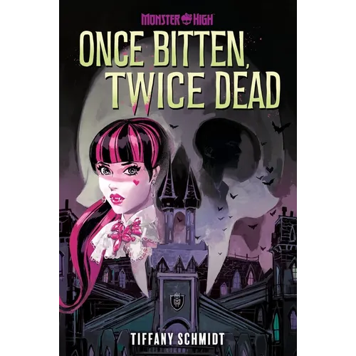 Once Bitten, Twice Dead (a Monster High YA Novel) - Hardcover