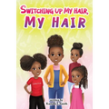 Switching Up My Hair, My Hair - Paperback