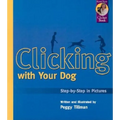 Clicking with Your Dog: Step-By-Step in Pictures - Paperback