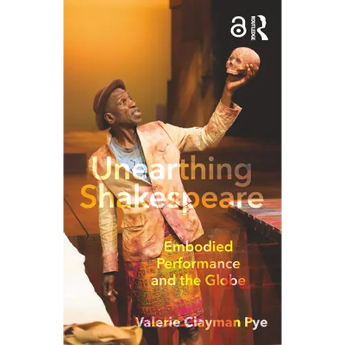 Unearthing Shakespeare: Embodied Performance and the Globe - Paperback