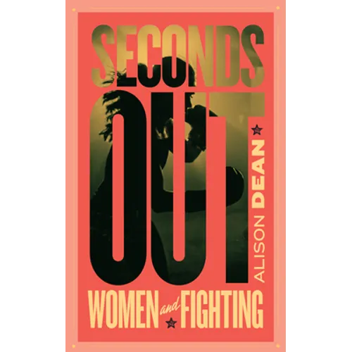 Seconds Out: Women and Fighting - Paperback