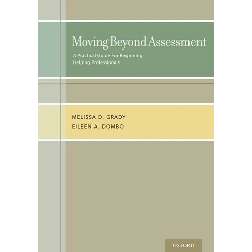 Moving Beyond Assessment: A Practical Guide for Beginning Helping Professionals - Paperback