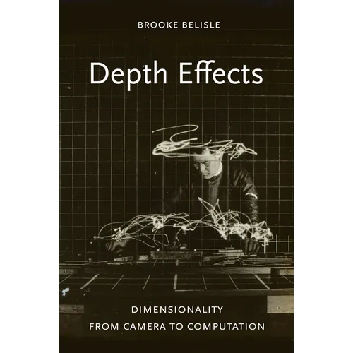 Depth Effects: Dimensionality from Camera to Computation - Hardcover