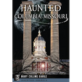 Haunted Columbia, Missouri - Paperback